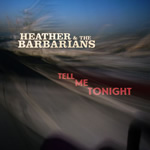 Heather & the Barbarians - Tell Me Tonight Heather & the Barbarians - Tell Me Tonight